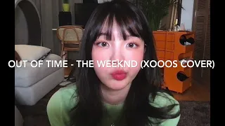 (1H) Out of Time - The Weeknd (xooos cover) / 1 Hour