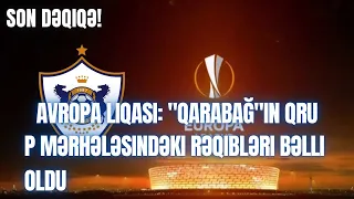 Avropa Liqası: "Qarabağ"ın qrup mərhələsindəki rəqibləri bəlli oldu!