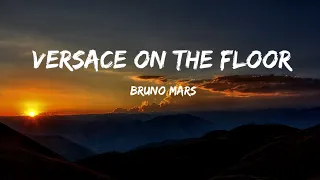 Bruno Mars - Versace On The Floor -(lyrics)