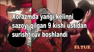 Xorazmda yangi kelinni sazoyi qilgan 9 kishi ustidan surishtiruv boshlandi