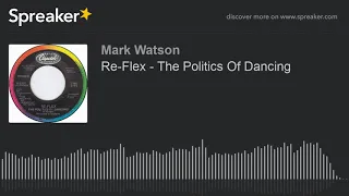 Re-Flex - The Politics Of Dancing (made with Spreaker)