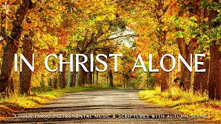 In Christ Alone: Christian Piano | Soaking Worship & Prayer Music With Autumn🍁Divine Melodies