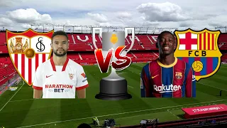 Sevilla vs. Barcelona - Match Preview (Copa Del Rey 2021[Semi Finals, 1st leg])
