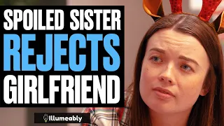 SPOILED Sister REJECTS Girlfriend On Christmas, What Happens Is Shocking | Illumeably