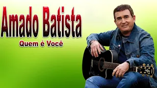 AMADO BATISTA QUEM É VOCÊ