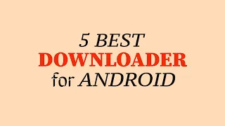 4 Best Downloader For Android 2023 | Download anything from Anywhere | 100% Free