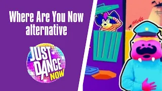 Where Are You Now [alternative] Just Dance Now