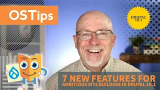 7 New Features for Ambitious Site Builders in Drupal 10.1