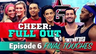 Cheer Full Out: Final Touches | Episode 6 | Skitz TV