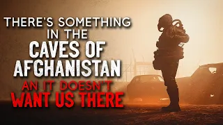 "There's something in the mountains of Afghanistan, and it doesn't want us there" Creepypasta