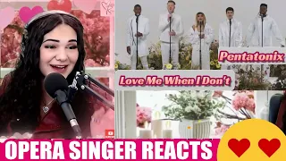 Pentatonix - Love Me When I Don't | Opera Singer Reacts LIVE 💟