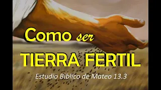 COMO SER TIERRA FERTIL - PASTOR JOSE M JAIMES - ESTUDIO BIBLICO DE MATEO 13.3