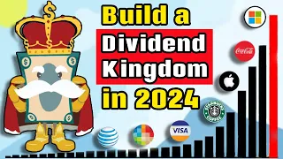 How to Build a Dividend Kingdom in 2024 and Beyond!