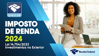 Live 03 - Lei 14.754/2023 -  Investimentos no Exterior