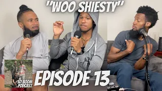 The So Boom Podcast | Episode 13 | ”Woo Shiesty”