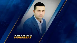 Olim Hakimov  "Muhabbat"   Олим Хакимов "Мухаббат"