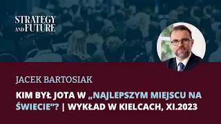 𝗝𝗮𝗰𝗲𝗸 𝗕𝗮𝗿𝘁𝗼𝘀𝗶𝗮𝗸 𝘂𝗷𝗮𝘄𝗻𝗶𝗮, 𝗸𝗶𝗺 𝗯𝘆ł 𝗝𝗼𝘁𝗮 𝘄 „𝗡𝗮𝗷𝗹𝗲𝗽𝘀𝘇𝘆𝗺 𝗺𝗶𝗲𝗷𝘀𝗰𝘂 𝗻𝗮 ś𝘄𝗶𝗲𝗰𝗶𝗲” | Wykład w Kielcach, XI.2023