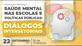 Encontro Estadual Saúde Mental nas escolas e Políticas Públicas: Diálogos Intersetoriais