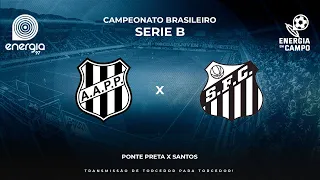 PONTE PRETA X SANTOS - 15/05/2024 - BRASILEIRO SERIE B - AO VIVO