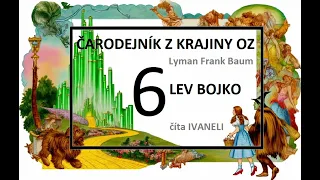 Čarodejník z krajiny Oz - 6. LEV BOJKO (audio kniha) - L. Frank Baum