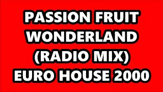 PASSION FRUIT - WONDERLAND (RADIO MIX) EURO HOUSE 2000