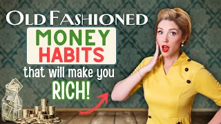 14 Old Fashioned Living Money Habits that will make you RICH! 💰