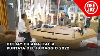 Deejay Chiama Italia - Puntata del 18 maggio 2022