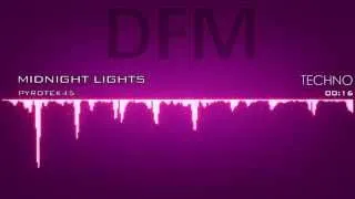 Pyrotek45 - Midnight Lights [HD/HQ] [Techno] [Free Music]