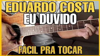 Solos Fáceis de Violão | Eduardo Costa | Eu Duvido | Musica Completa no Whatsapp 27-997454297