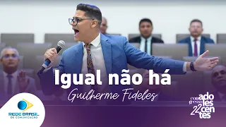 Igual não há | Guilherme Fidelis | 22º Congresso de Adolescentes da IEADPE | 2024