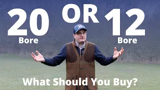 12 Bore or 20 Bore?  What should you buy?