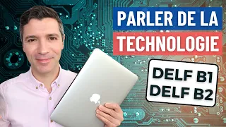 Talking about TECHNOLOGY in French - DELF B1 | DELF B2