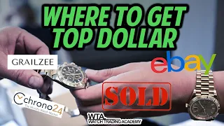 Where is the best place to sell a watch? Chrono24, Grailzee, or eBay?