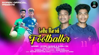 Sadhu Mardi Footballer New Santhali song 2024 // Singer//Soren Babu & Suraj Da new santhali virsion