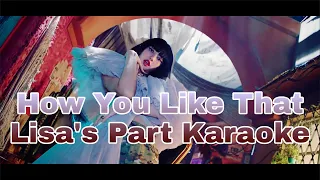 BLACKPINK - How You Like That | Lisa's Part Karaoke Version