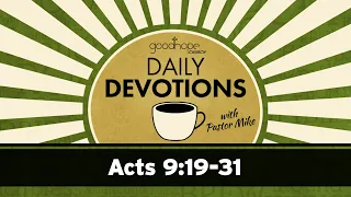 Acts 9:19-31 // Daily Devotions with Pastor Mike