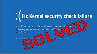 Quick Fix Kernel Security check failure in windows 100% works