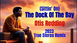 Otis Redding's "(SITTIN' ON) THE DOCK OF THE BAY" 2023 Improved Balance True Stereo Remix