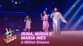 Irina, Núria and Maria Inês - “A Million Dreams” | Semifinal | The Voice Gerações 2023