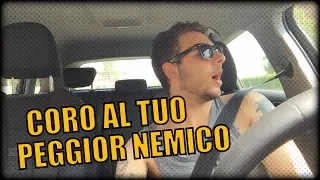 CORO AL TUO PEGGIOR NEMICO