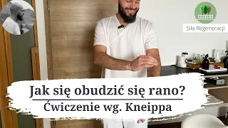 JAK SIĘ OBUDZIĆ RANO - ćwiczenie wg. Kneipp