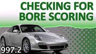 Porsche 997.2 911 Checking for Bore Scoring (2009-2012)