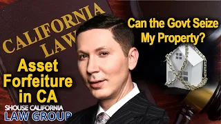 Asset forfeiture in California: When can the government seize my property?