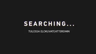 SEARCHING | Virallinen traileri | Elokuvateattereissa 2.11.2018