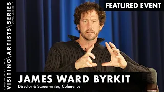 James Ward Byrkit, Director, Coherence I DePaul VAS