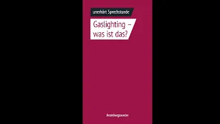 Gaslighting, was ist das - unerhört Sprechstunde Folge 41