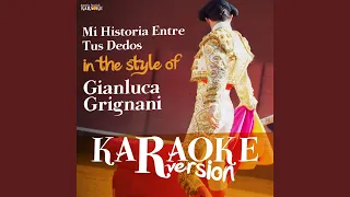 Mi Historia Entre Tus Dedos (In the Style of Gianluca Grignani) (Karaoke Version)