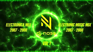 ELECTRÓNICA MIX 2007 - 2008 HITS | DJ NOSS | ELECTRONIC MUSIC 2007 - 2008 HITS / VOL 1