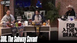 300. The Subway Savant | The Pod