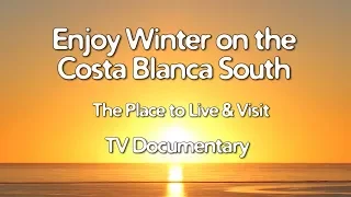 Enjoy Winter on the Costa Blanca South TV documentary 2018 (26 min)